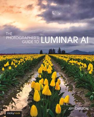 Photographer's Guide to Luminar AI,The book