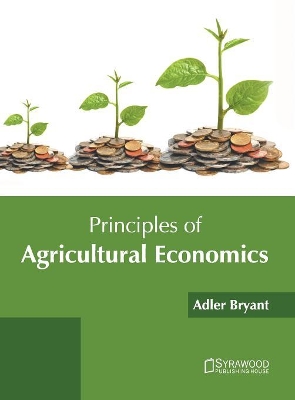 Principles of Agricultural Economics by Adler Bryant