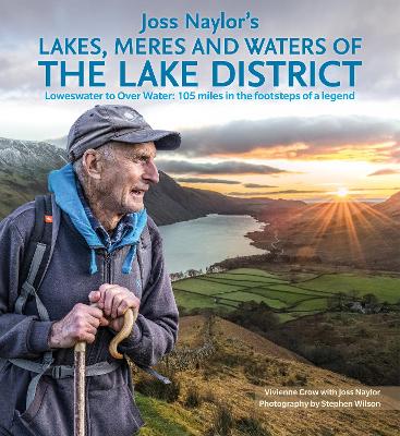 Joss Naylor's Lakes, Meres and Waters of the Lake District: Loweswater to Over Water: 105 miles in the footsteps of a legend book