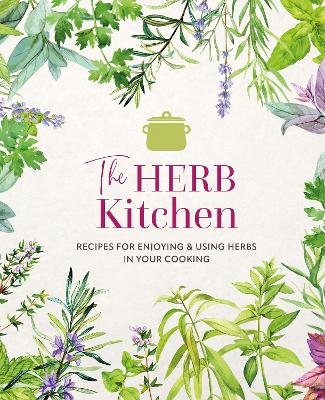 The Herb Kitchen: Recipes for Enjoying & Using Herbs in Your Cooking book