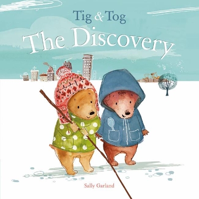 Tig & Tog: The Discovery by Sally Garland