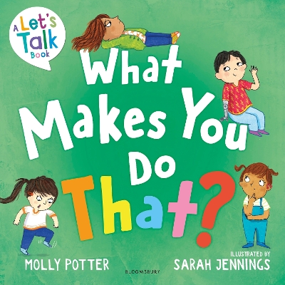 What Makes You Do That?: A Let’s Talk picture book to help children understand their behaviour and emotions book