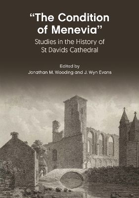 “The Condition Of Menevia”: Studies in the History of St Davids Cathedral book