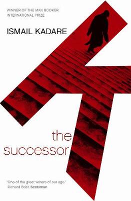 The The Successor by Ismail Kadare