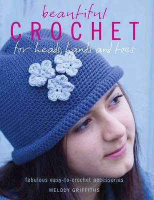 Beautiful Crochet for Heads, Hands and Toes book