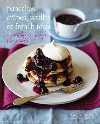 Pancakes, Crepes, Waffles and French Toast book