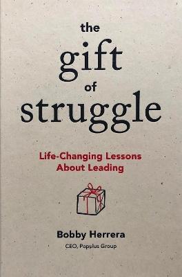 The Gift of Struggle: Life-Changing Lessons About Leading book