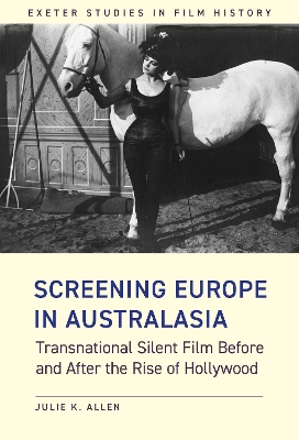 Screening Europe in Australasia: Transnational Silent Film Before and After the Rise of Hollywood book