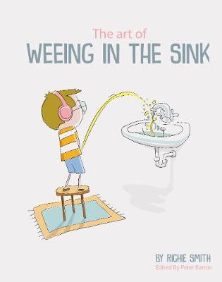 The Art of Weeing in the Sink: The Inspirational Story of a Boy Learning to Live with Autism book