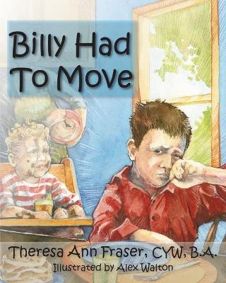 Billy Had to Move by Theresa Ann Fraser