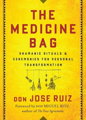 The Medicine Bag: Shamanic Rituals & Ceremonies for Personal Transformation book