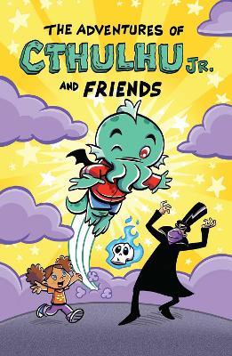 The Adventures Of Cthulhu Jr. And Friends book