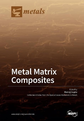Metal Matrix Composites by Manoj Gupta