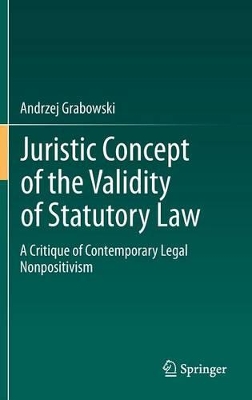 Juristic Concept of the Validity of Statutory Law by Andrzej Grabowski