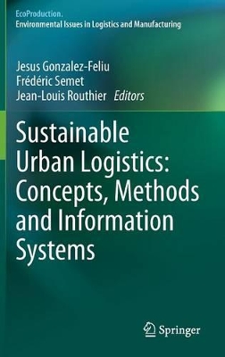 Sustainable Urban Logistics: Concepts, Methods and Information Systems by Jesus Gonzalez-Feliu