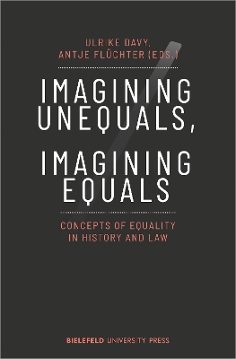 Imagining Unequals, Imagining Equals: Concepts of Equality in History and Law book