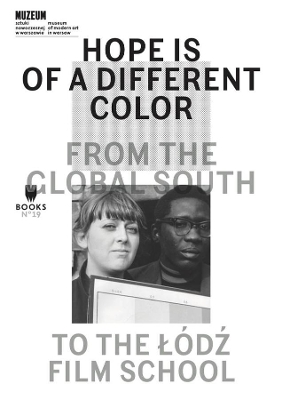 Hope Is of a Different Color – From the Global South to the Lodz Film School book