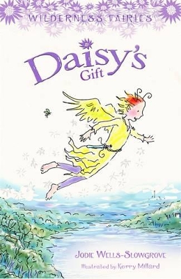 Wilderness Fairies 5: Daisy's Gift by Jodie Wells-Slowgrove