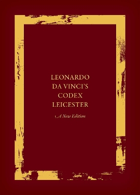 Leonardo da Vinci's Codex Leicester: A New Edition: Volume I: The Codex book