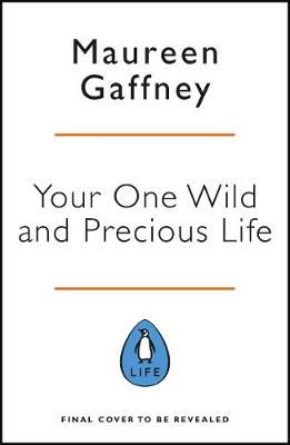 Your One Wild and Precious Life: Reimagine your mid-life self and face the future with joy book