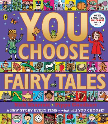 You Choose Fairy Tales: A new story every time – what will YOU choose? by Nick Sharratt