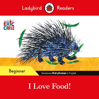 Ladybird Readers Beginner Level - Eric Carle - I Love Food! (ELT Graded Reader) book