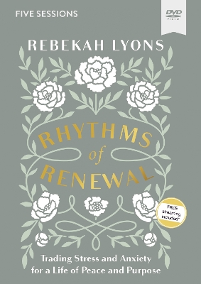 Rhythms of Renewal Video Study: Trading Stress and Anxiety for a Life of Peace and Purpose book