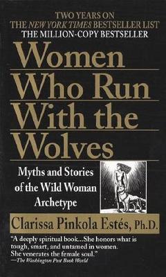 Women Who Run With the Wolves by Clarissa Pinkola Estés