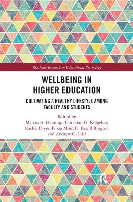 Wellbeing in Higher Education: Cultivating a Healthy Lifestyle Among Faculty and Students by Marcus A. Henning