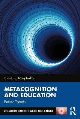 Metacognition and Education: Future Trends by Shirley Larkin