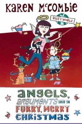Ally's World: Angels, Arguments and a Furry Merry Christmas by Karen McCombie