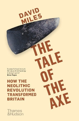 The Tale of the Axe: How the Neolithic Revolution Transformed Britain book