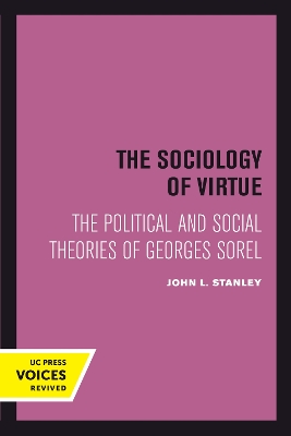 The Sociology of Virtue: The Political and Social Theories of Georges Sorel book