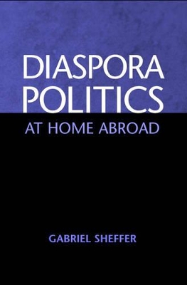 Diaspora Politics by Gabriel Sheffer