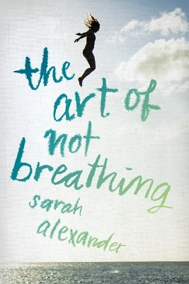 Art of Not Breathing by Sarah Alexander