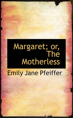 Margaret; Or, the Motherless book