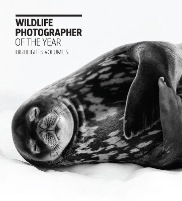Wildlife Photographer of the Year: Highlights Volume 5 by Rosamund Kidman Cox