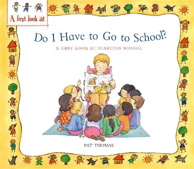 Starting School: Do I Have to Go to School? by Pat Thomas