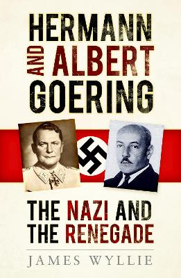 Hermann and Albert Goering: The Nazi and the Renegade book