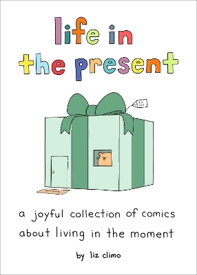 Life in the Present: A Joyful Collection of Comics About Living in the Moment book