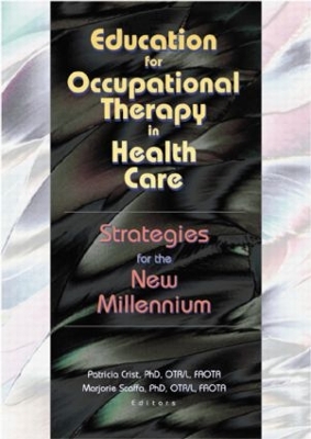 Education for Occupational Therapy in Health Care by Patricia Crist