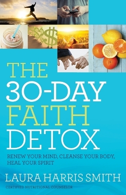 30-Day Faith Detox by Laura Harris Smith