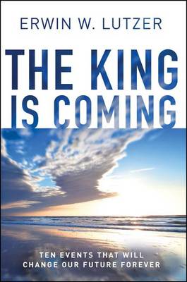 The King Is Coming by Erwin W. Lutzer