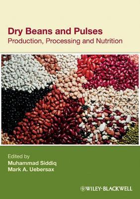 Dry Beans and Pulses: Production, Processing and Nutrition by Muhammad Siddiq