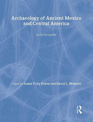 Archaeology of Ancient Mexico and Central America by Susan Toby Evans