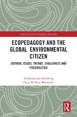 Ecopedagogy and the Global Environmental Citizen: Critical Issues, Trends, Challenges and Possibilities book