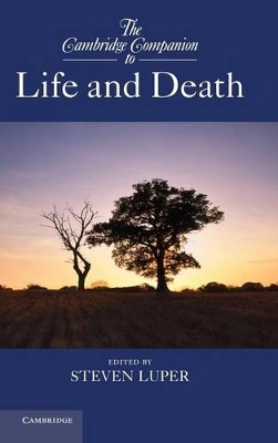 The Cambridge Companion to Life and Death by Steven Luper