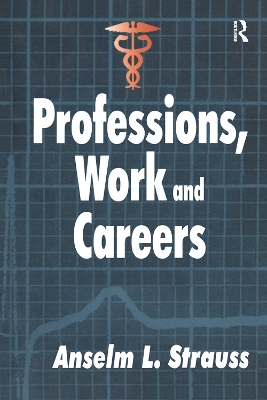 Professions, Work and Careers by Anselm L. Strauss