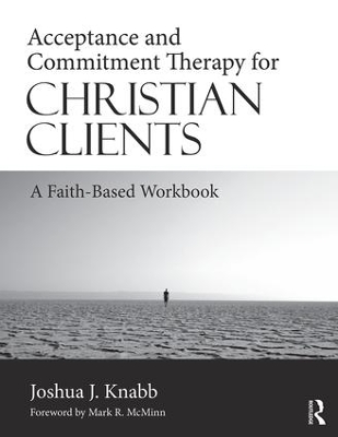 Acceptance and Commitment Therapy for Christian Clients by Joshua J. Knabb