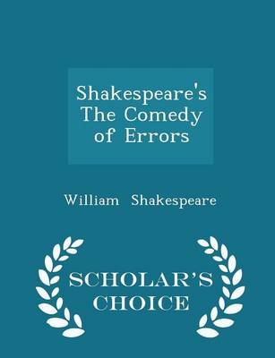 Shakespeare's the Comedy of Errors - Scholar's Choice Edition by William Shakespeare